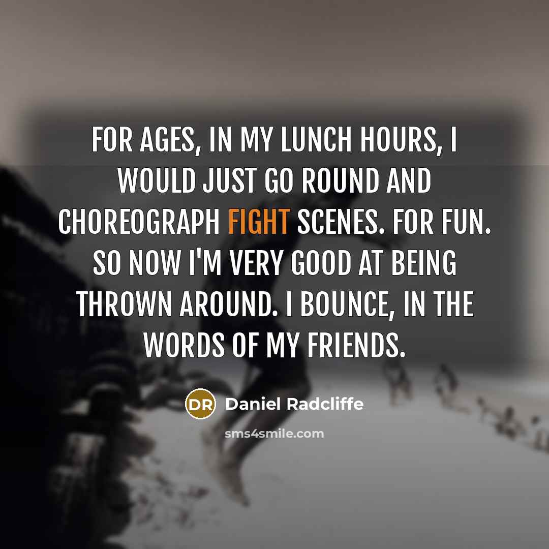 “For ages, in my lunch hours, I would just go…” quote by Daniel Radcliffe