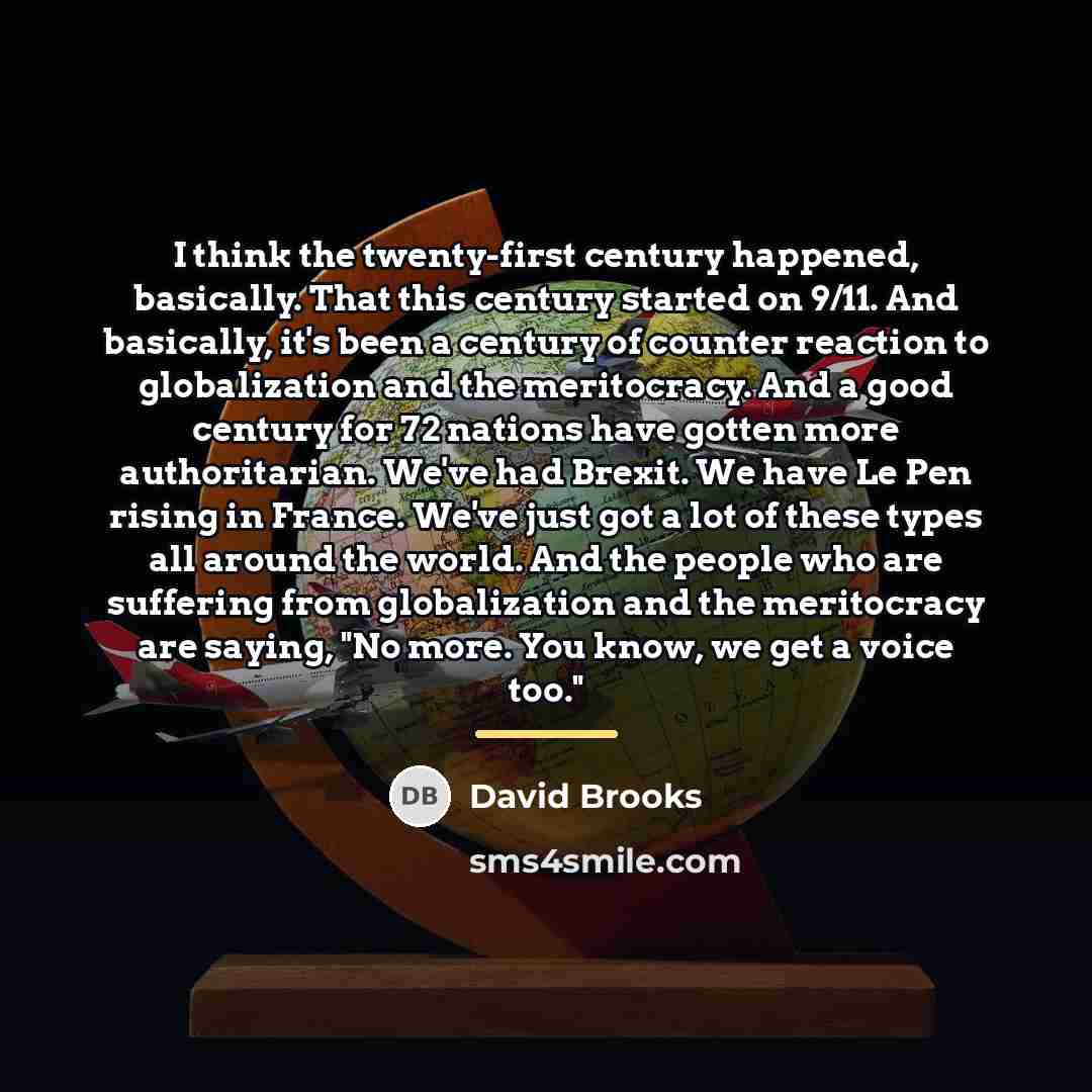 “I think the twenty-first century happened, basically. That this century…” quote by David Brooks