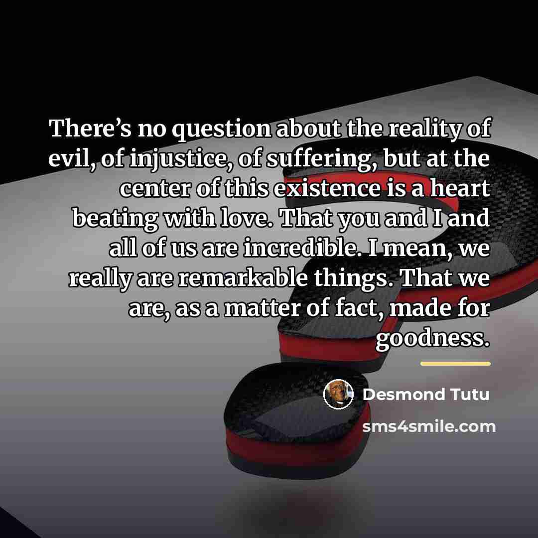 “There’s no question about the reality of evil, of injustice,…” quote by Desmond Tutu