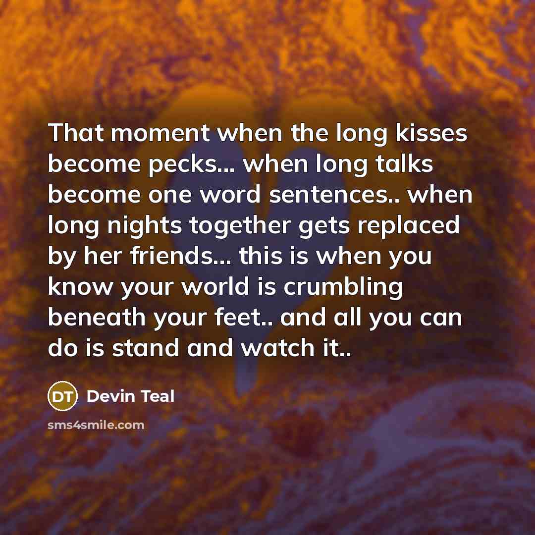 “That moment when the long kisses become pecks... when long…” quote by Devin Teal