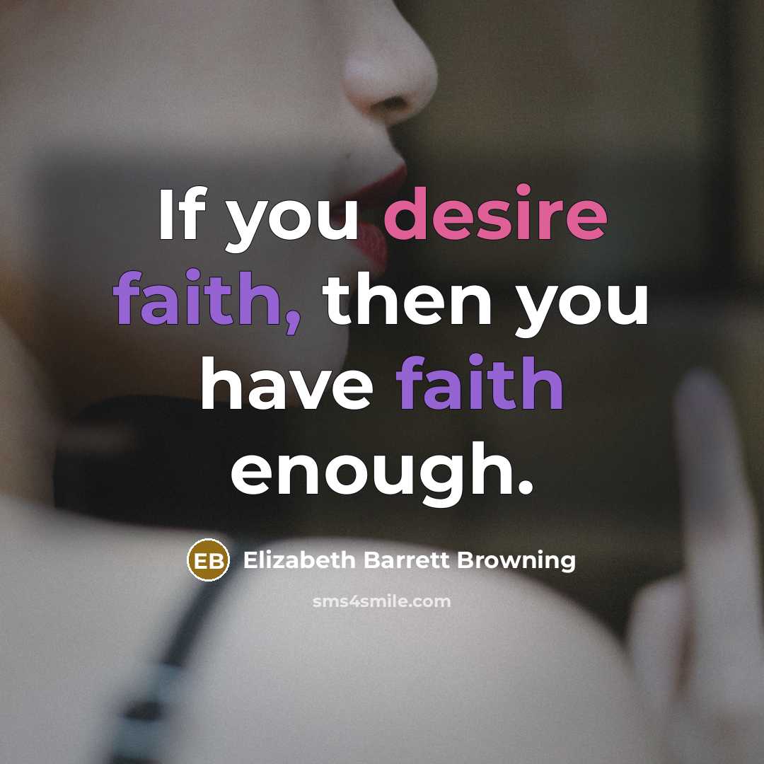 “If you desire faith, then you have faith enough.…” quote by Elizabeth Barrett Browning