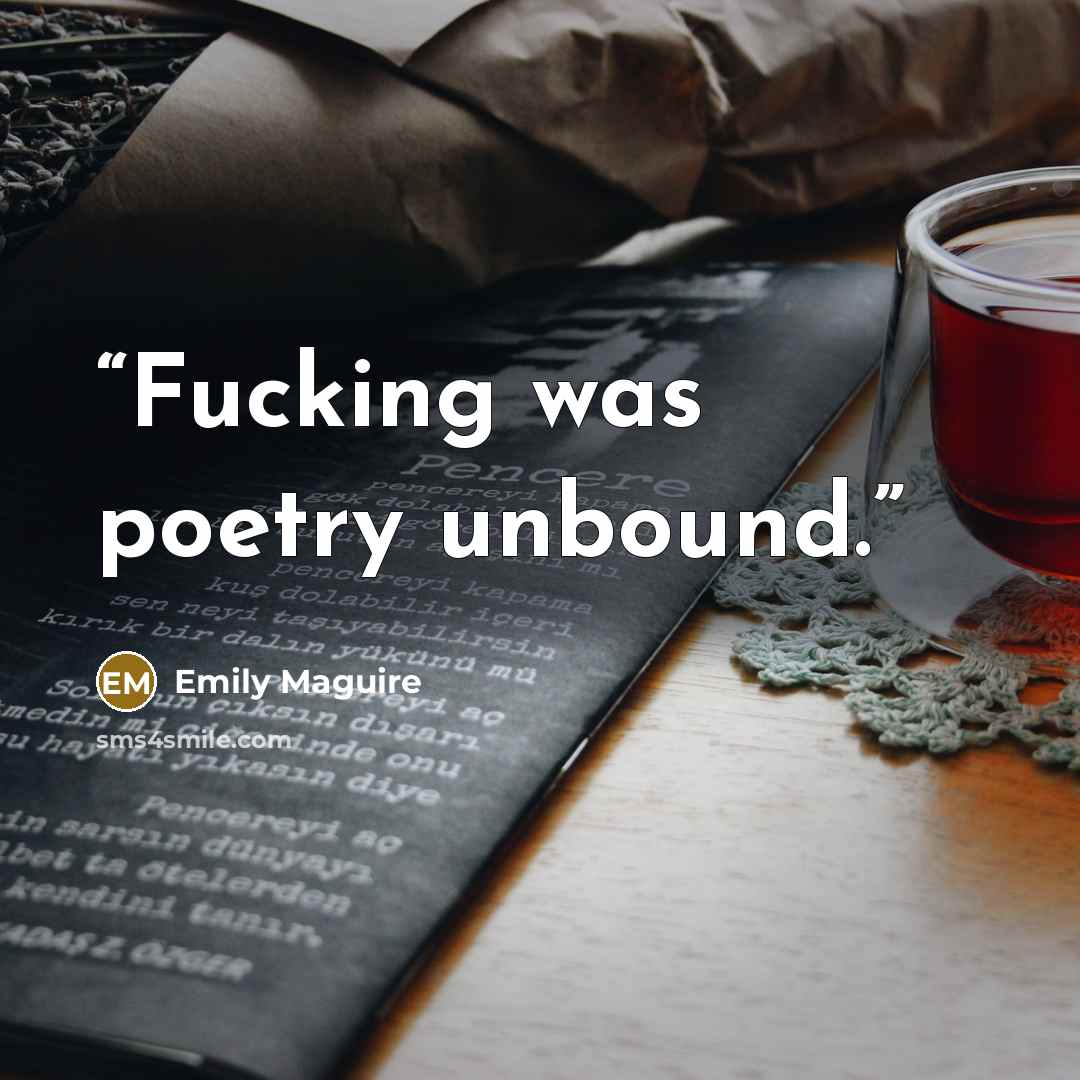 “Fucking was poetry unbound.” quote by Emily Maguire
