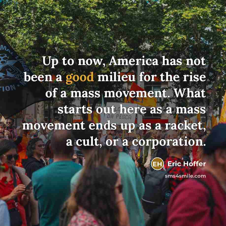 “Up to now, America has not been a good milieu…” quote by Eric Hoffer