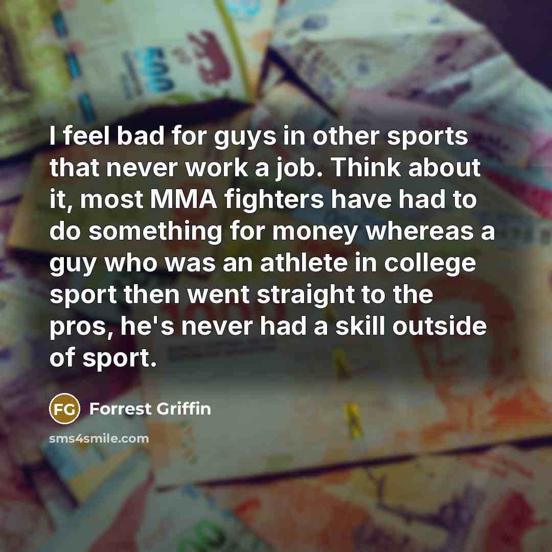“I feel bad for guys in other sports that never…” quote by Forrest Griffin