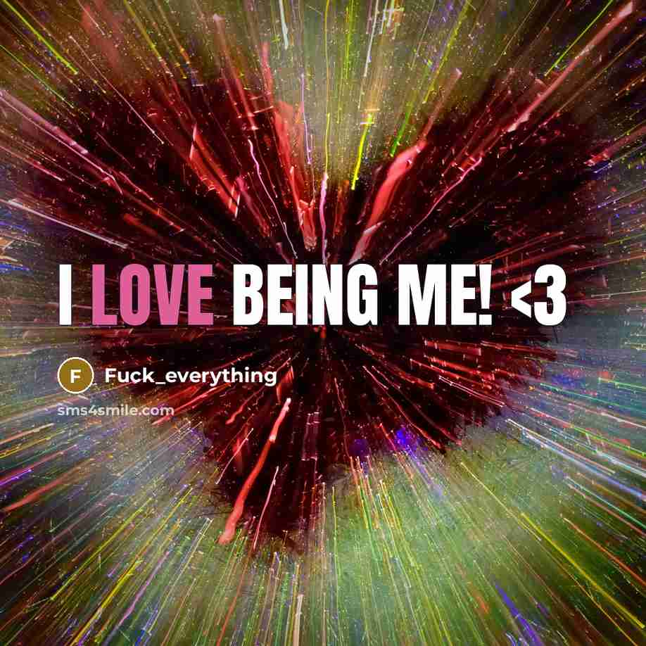 “I Love Being Me!…” quote by Fuck_everything
