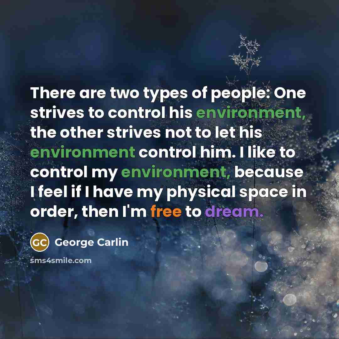 “There are two types of people: One strives to control…” quote by George Carlin