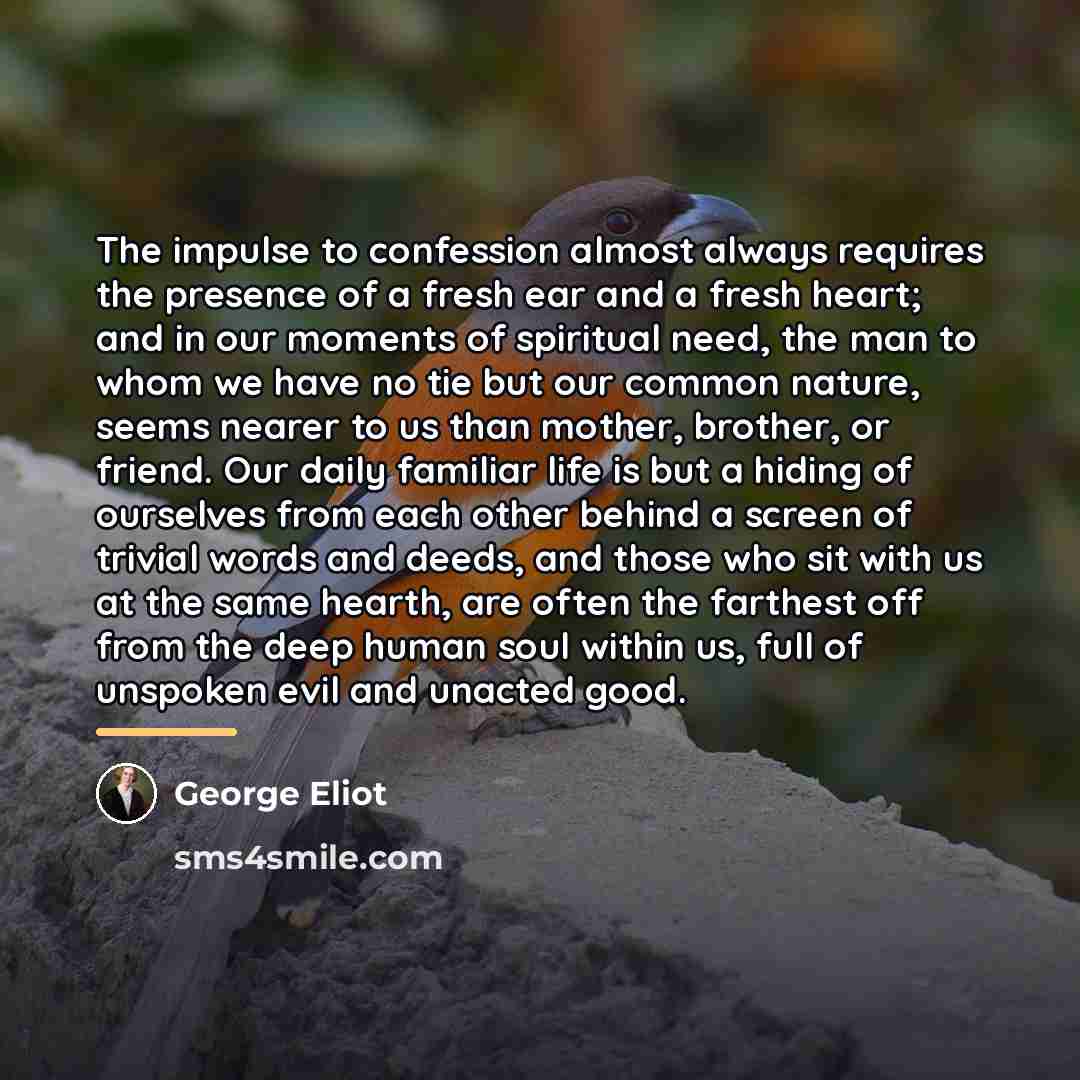 “The impulse to confession almost always requires the presence of…” quote by George Eliot