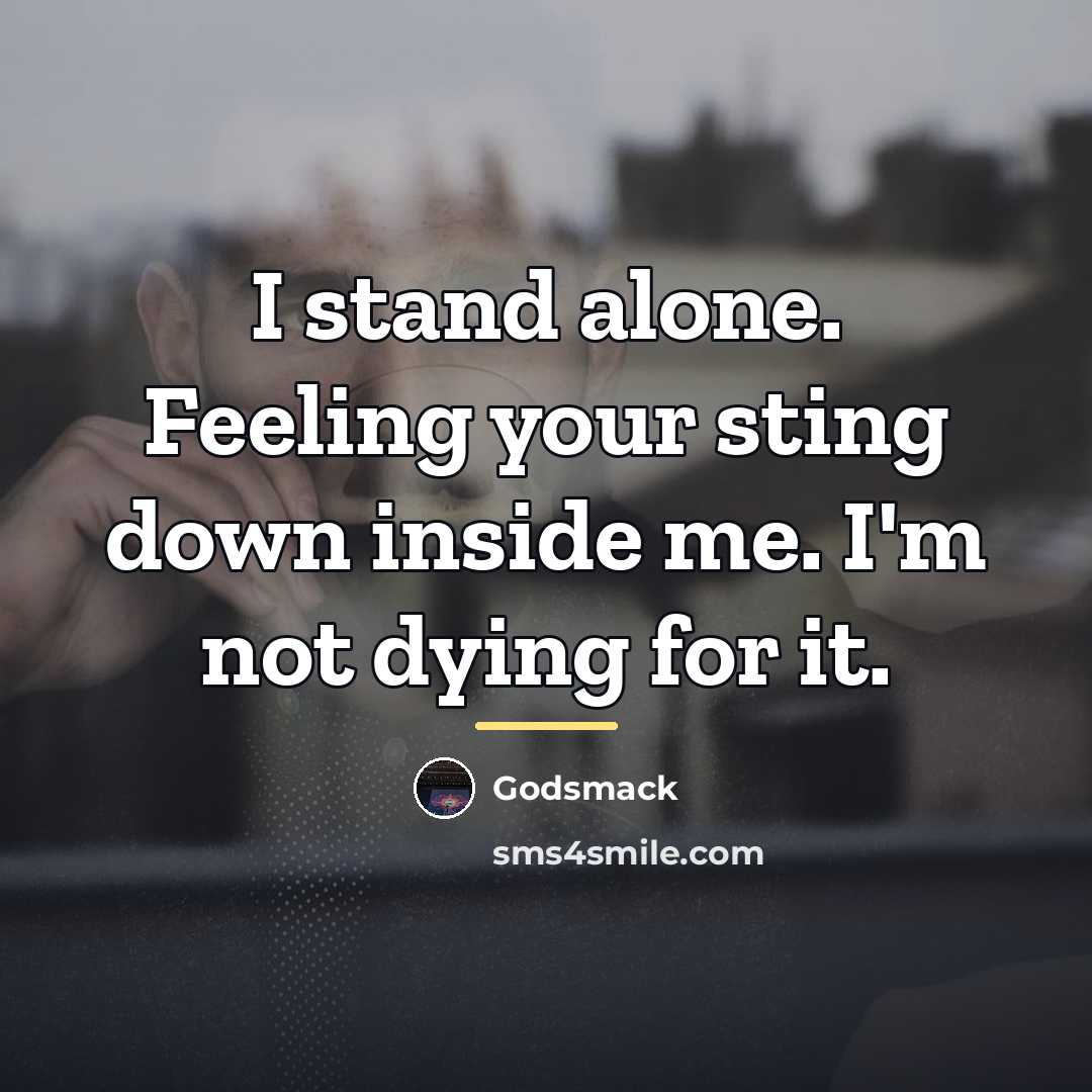 “I stand alone. Feeling your sting down inside me. I'm…” quote by Godsmack