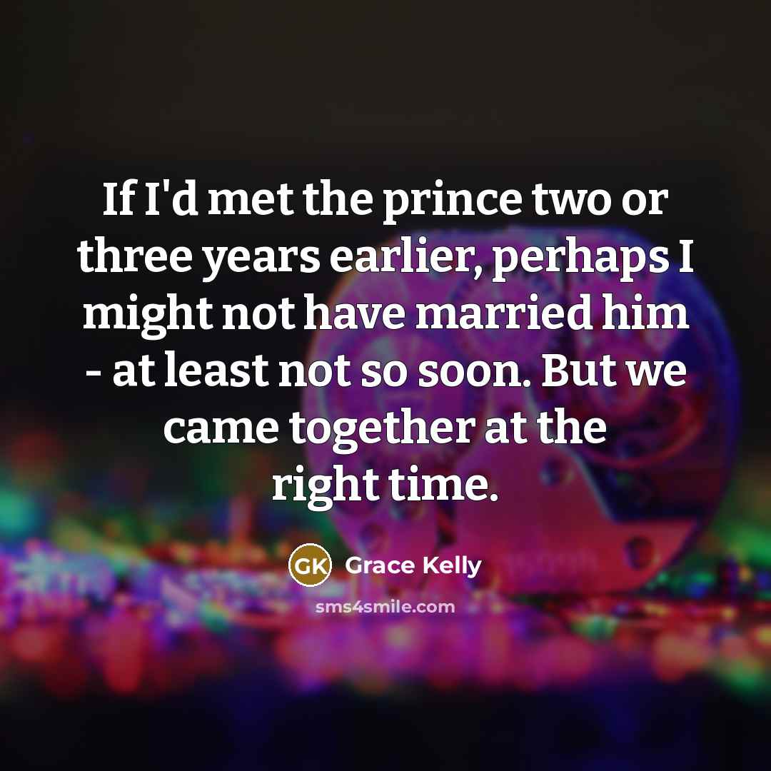 “If I'd met the prince two or three years earlier,…” quote by Grace Kelly