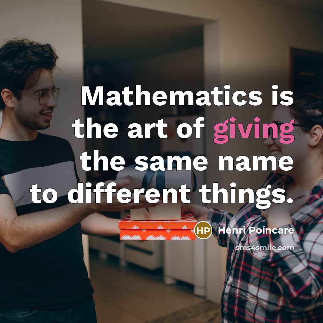 “Mathematics is the art of giving the same name to…” quote by Henri Poincare