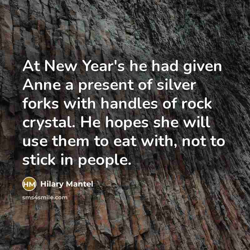 “At New Year's he had given Anne a present of…” quote by Hilary Mantel