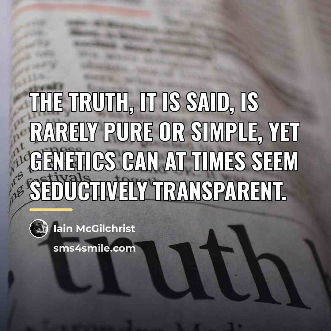 “The truth, it is said, is rarely pure or simple,…” quote by Iain McGilchrist