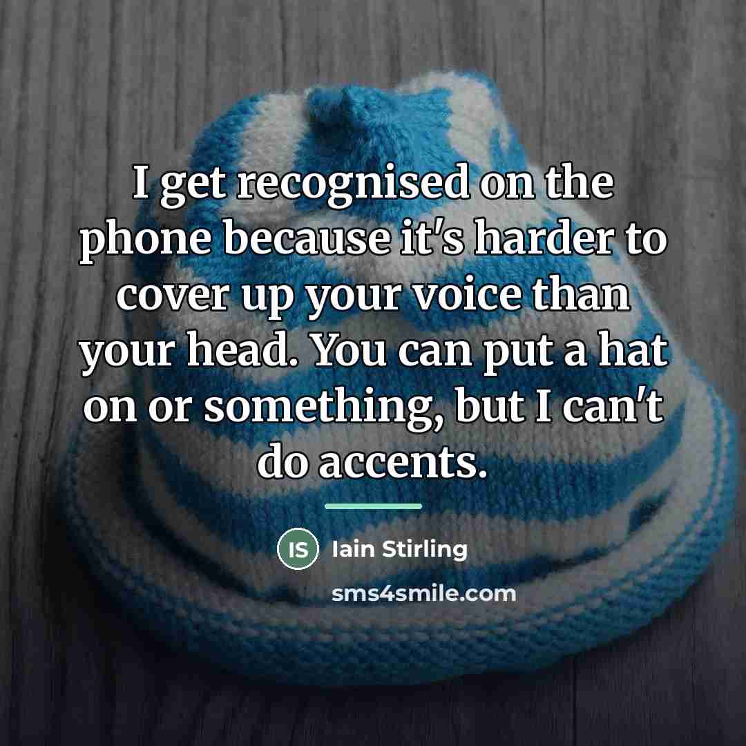 “I get recognised on the phone because it's harder to…” quote by Iain Stirling