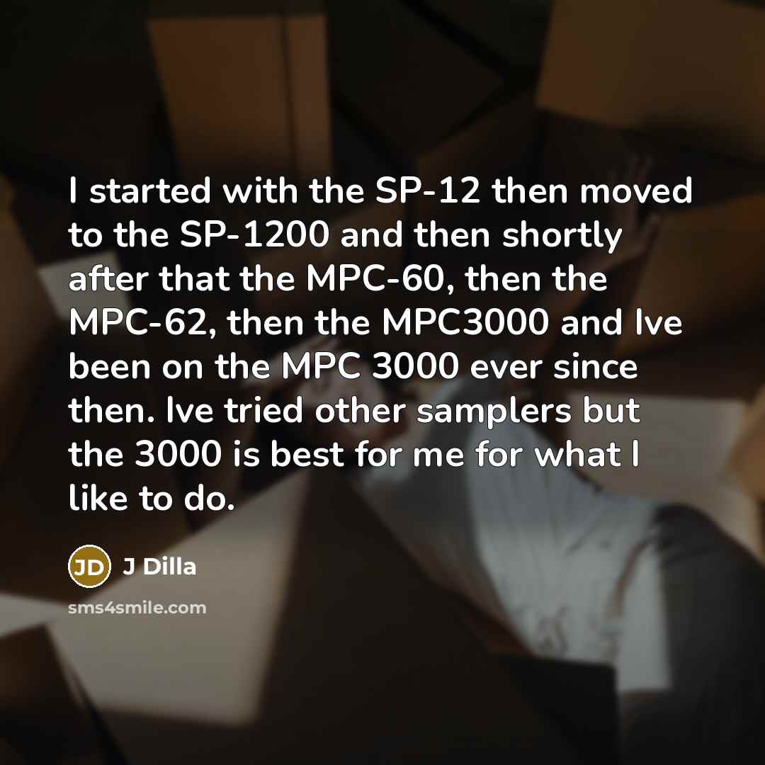 “I started with the SP-12 then moved to the SP-1200…” quote by J Dilla