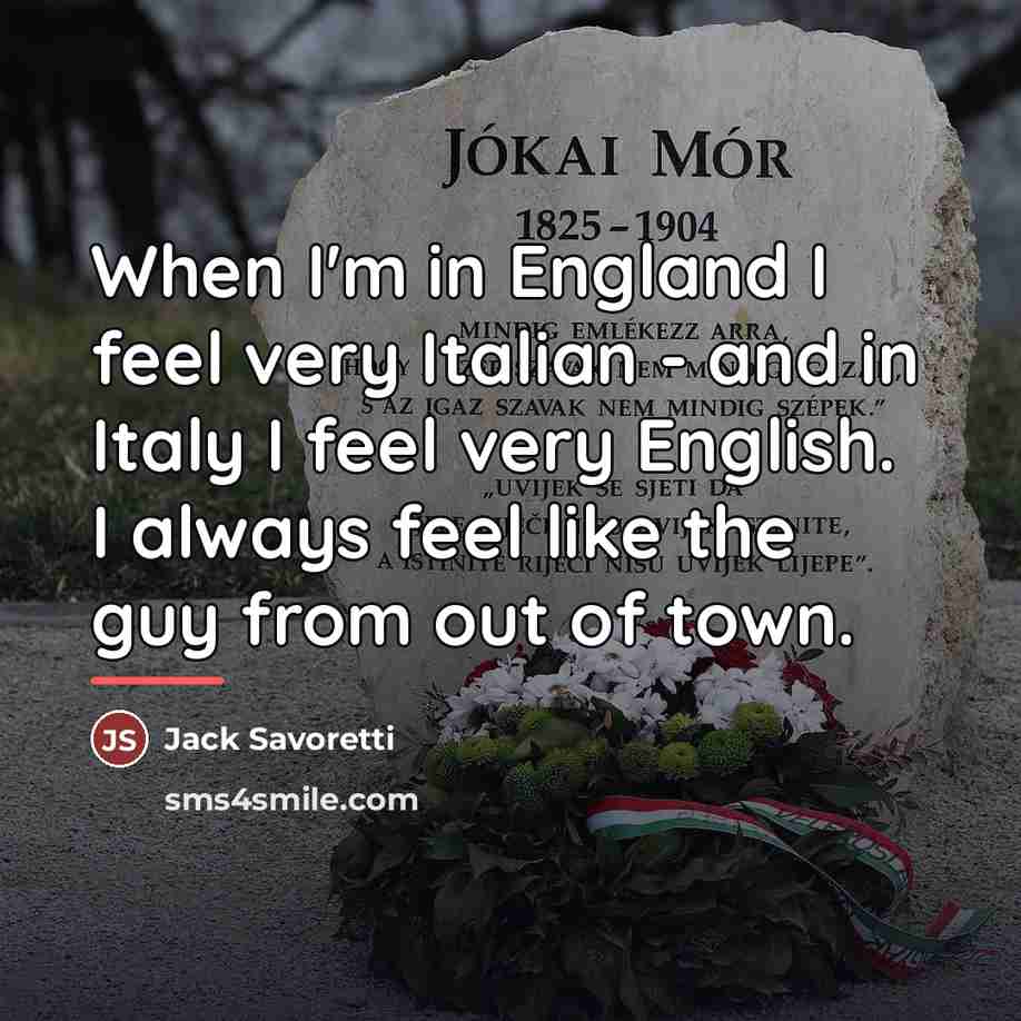 “When I'm in England I feel very Italian - and…” quote by Jack Savoretti