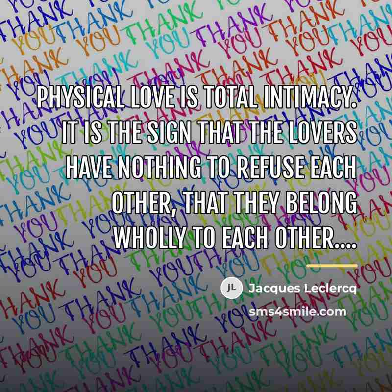 “Physical love is total intimacy. It is the sign that…” quote by Jacques Leclercq