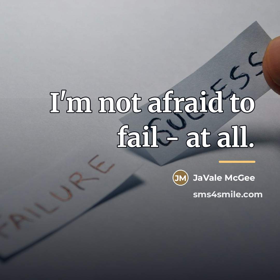 “I'm not afraid to fail - at all.…” quote by JaVale McGee