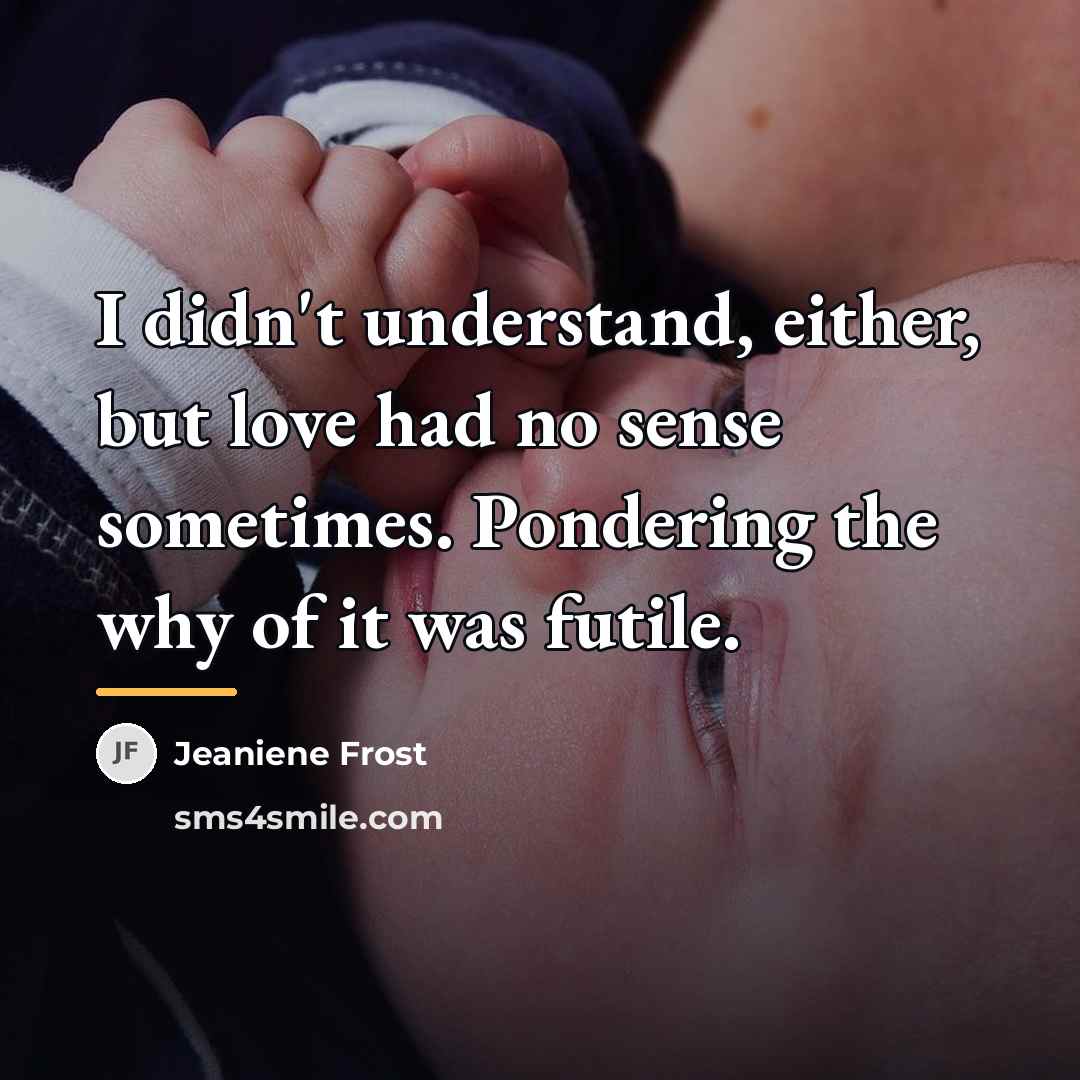 “I didn't understand, either, but love had no sense sometimes.…” quote by Jeaniene Frost