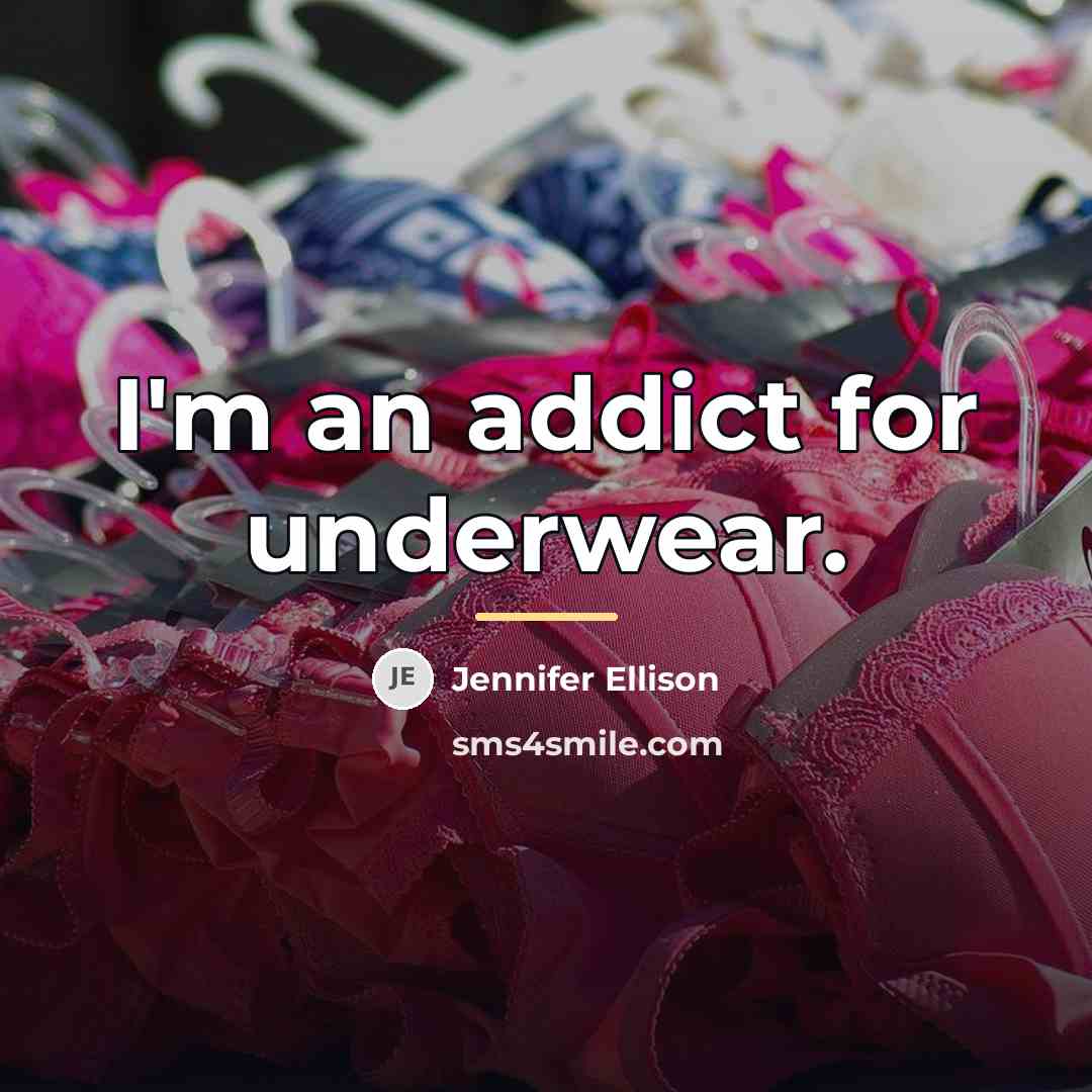 “I'm an addict for underwear.…” quote by Jennifer Ellison