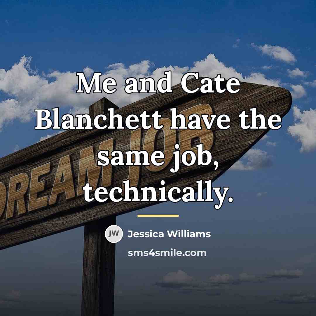 “Me and Cate Blanchett have the same job, technically.…” quote by Jessica Williams
