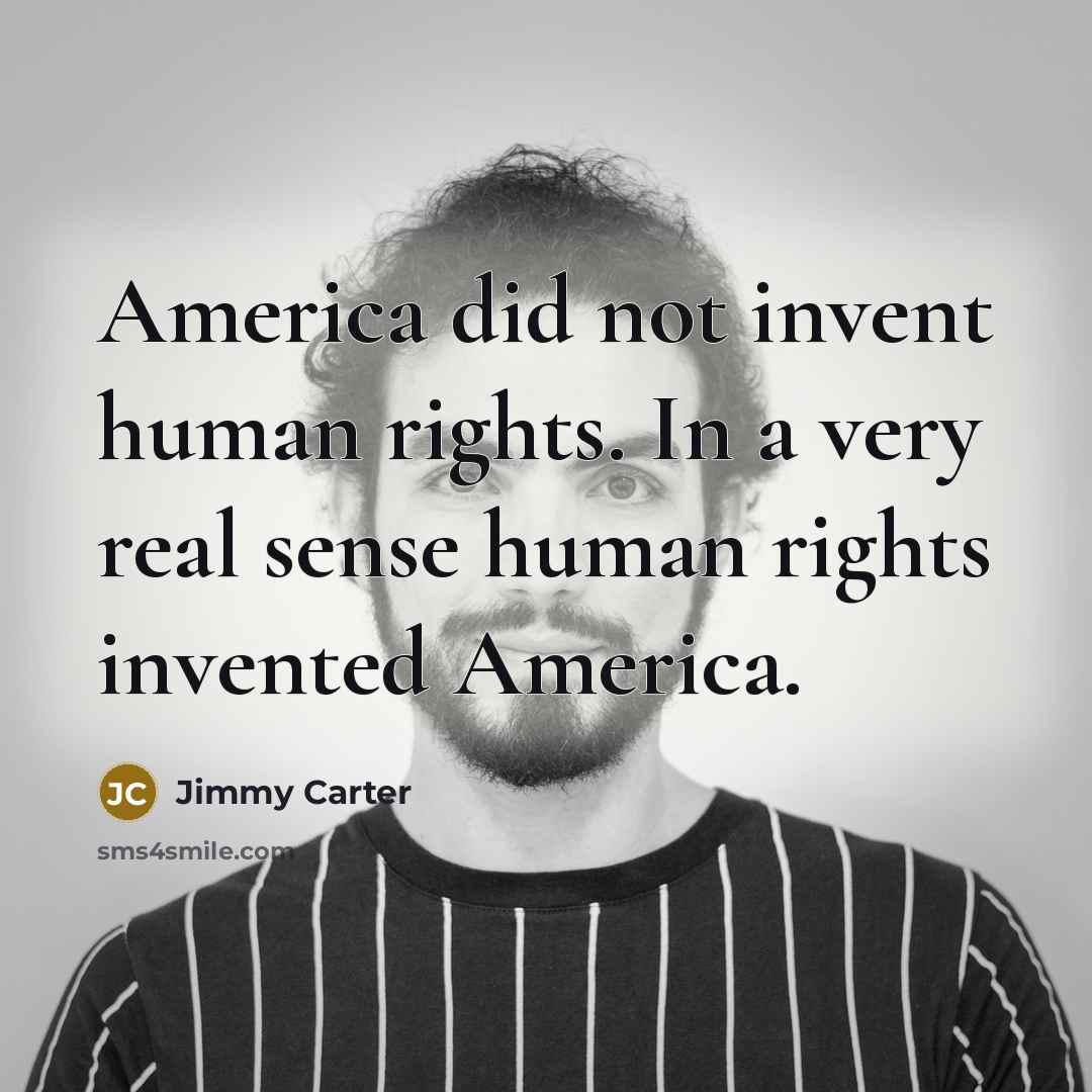 “America did not invent human rights. In a very real…” quote by Jimmy Carter