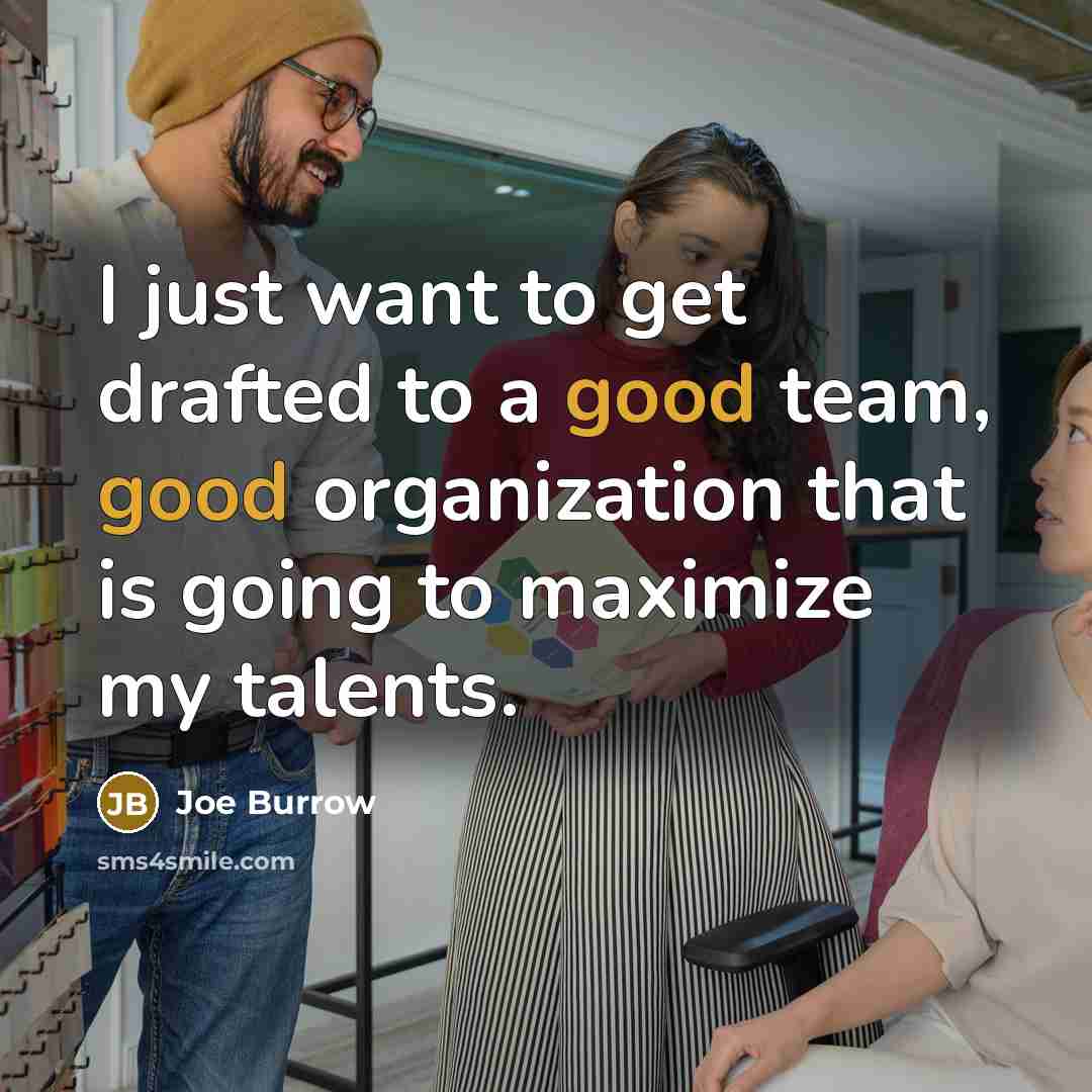 “I just want to get drafted to a good team,…” quote by Joe Burrow