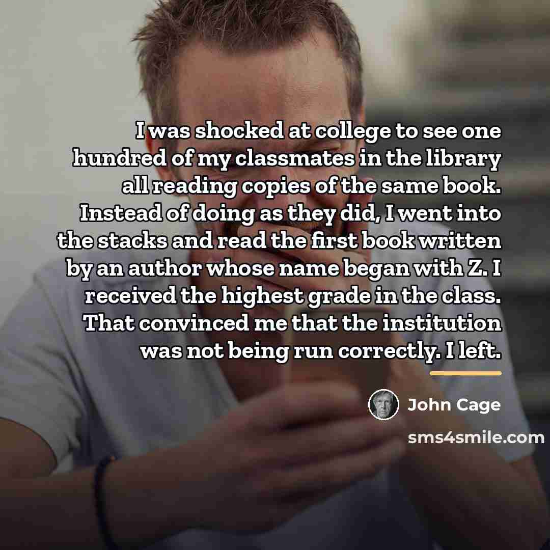 “I was shocked at college to see one hundred of…” quote by John Cage