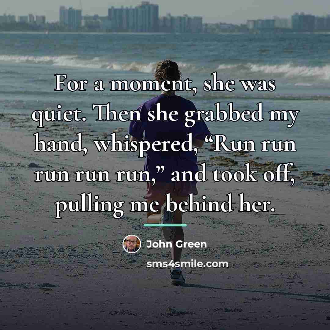“For a moment, she was quiet. Then she grabbed my…” quote by John Green