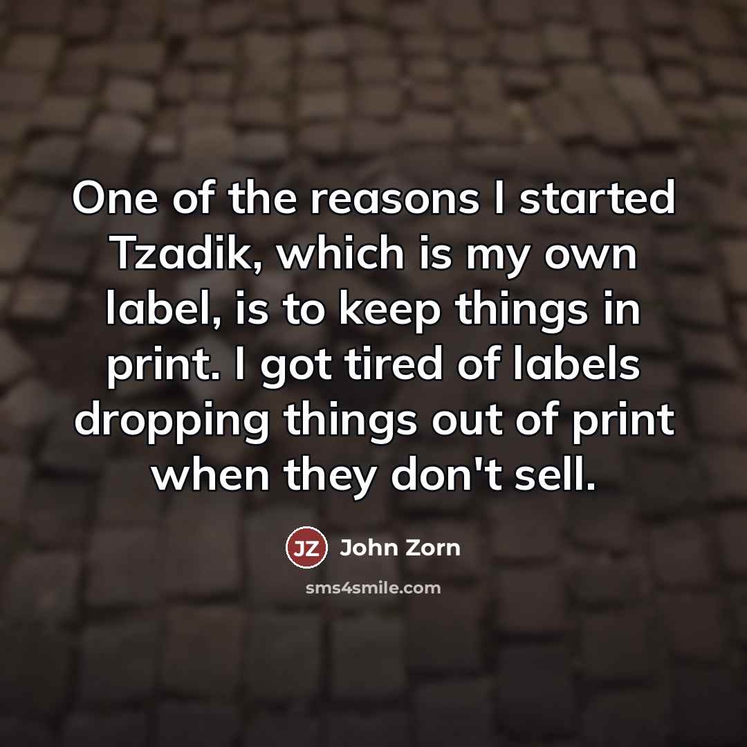 “One of the reasons I started Tzadik, which is my…” quote by John Zorn