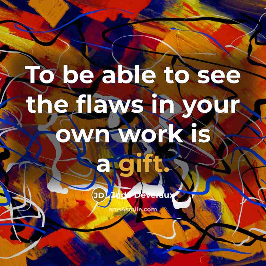 “To be able to see the flaws in your own…” quote by Jude Deveraux