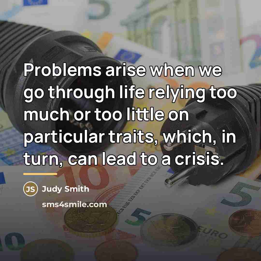“Problems arise when we go through life relying too much…” quote by Judy Smith