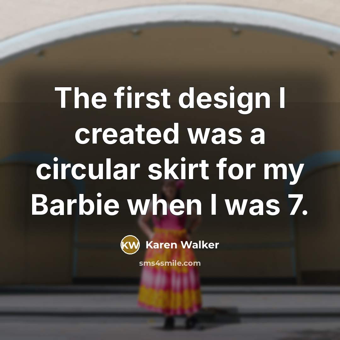“The first design I created was a circular skirt for…” quote by Karen Walker