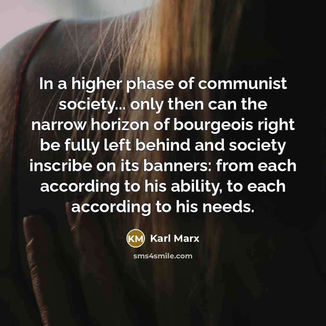 “In a higher phase of communist society... only then can…” quote by Karl Marx