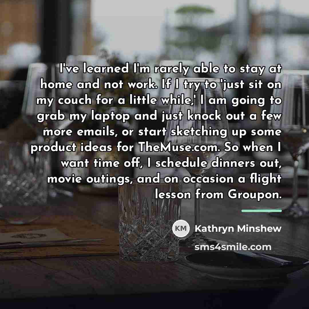 “I've learned I'm rarely able to stay at home and…” quote by Kathryn Minshew