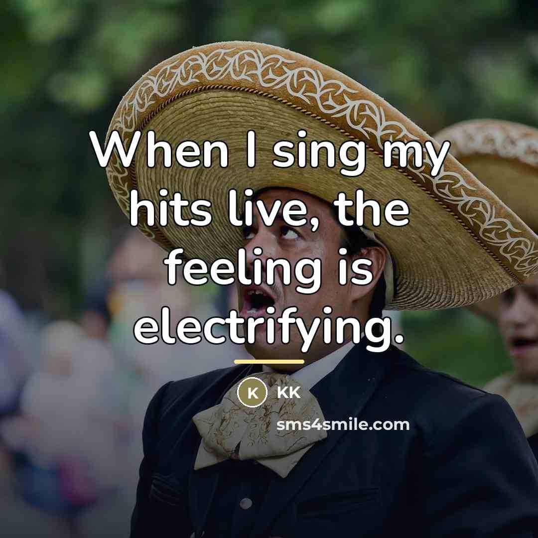 “When I sing my hits live, the feeling is electrifying.…” quote by KK