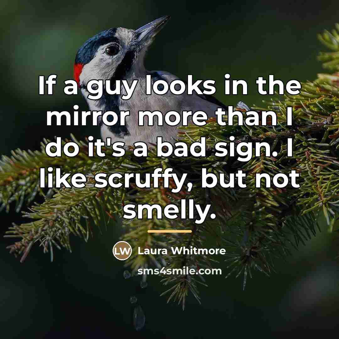 “If a guy looks in the mirror more than I…” quote by Laura Whitmore