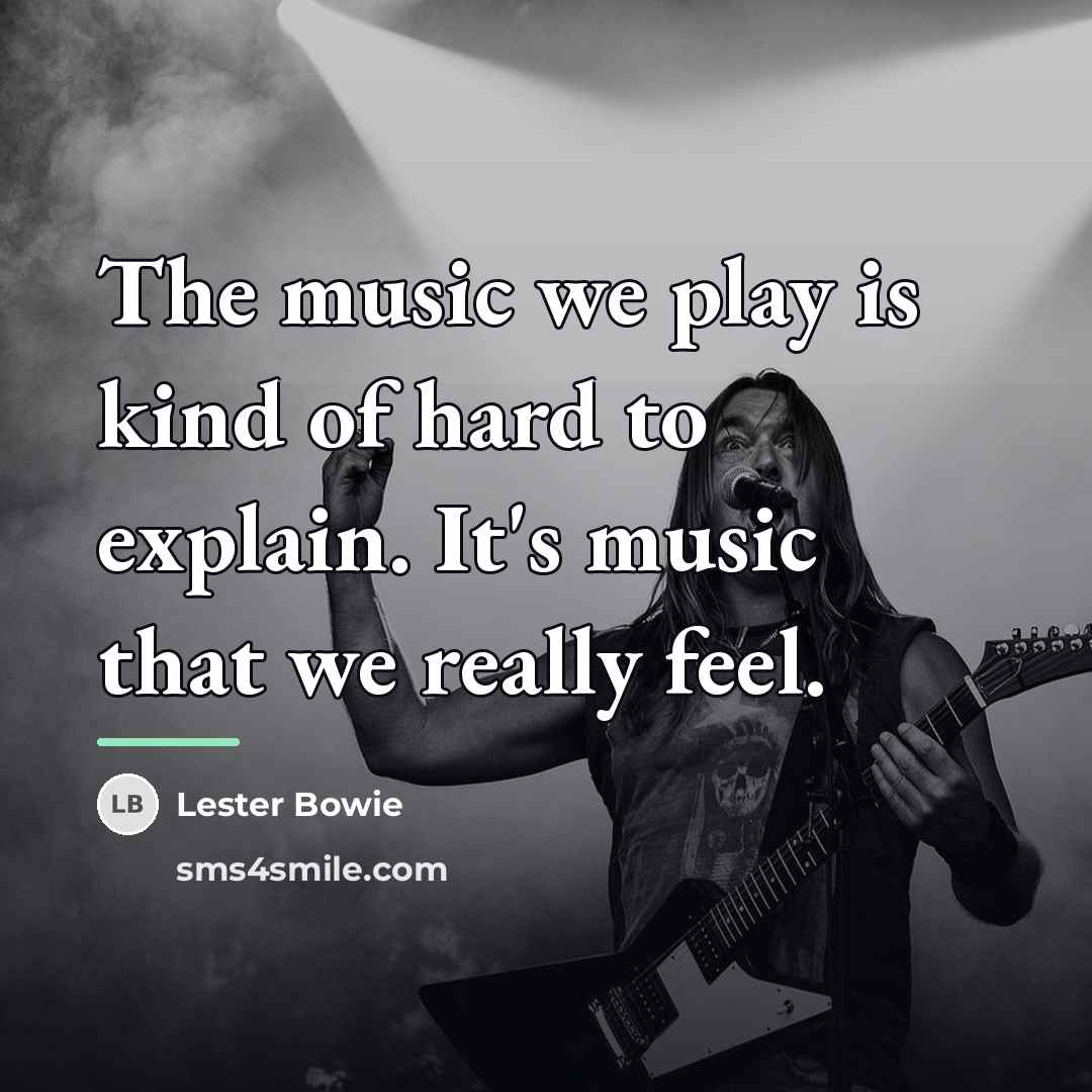 “The music we play is kind of hard to explain.…” quote by Lester Bowie