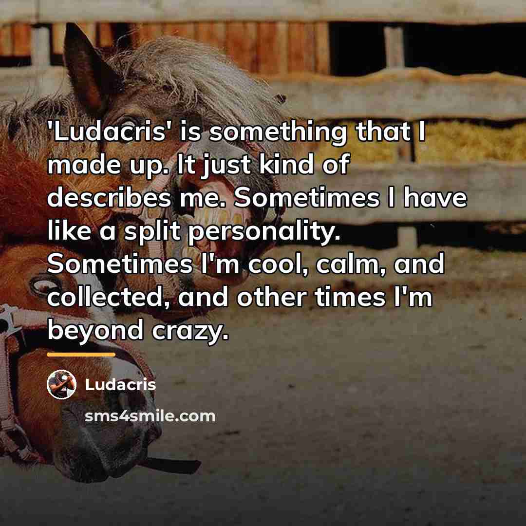 “'Ludacris' is something that I made up. It just kind…” quote by Ludacris