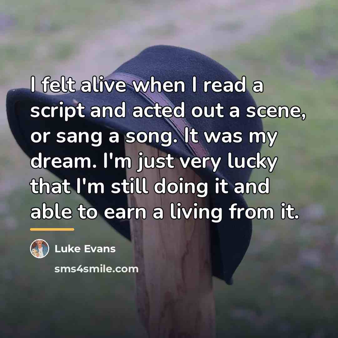 “I felt alive when I read a script and acted…” quote by Luke Evans