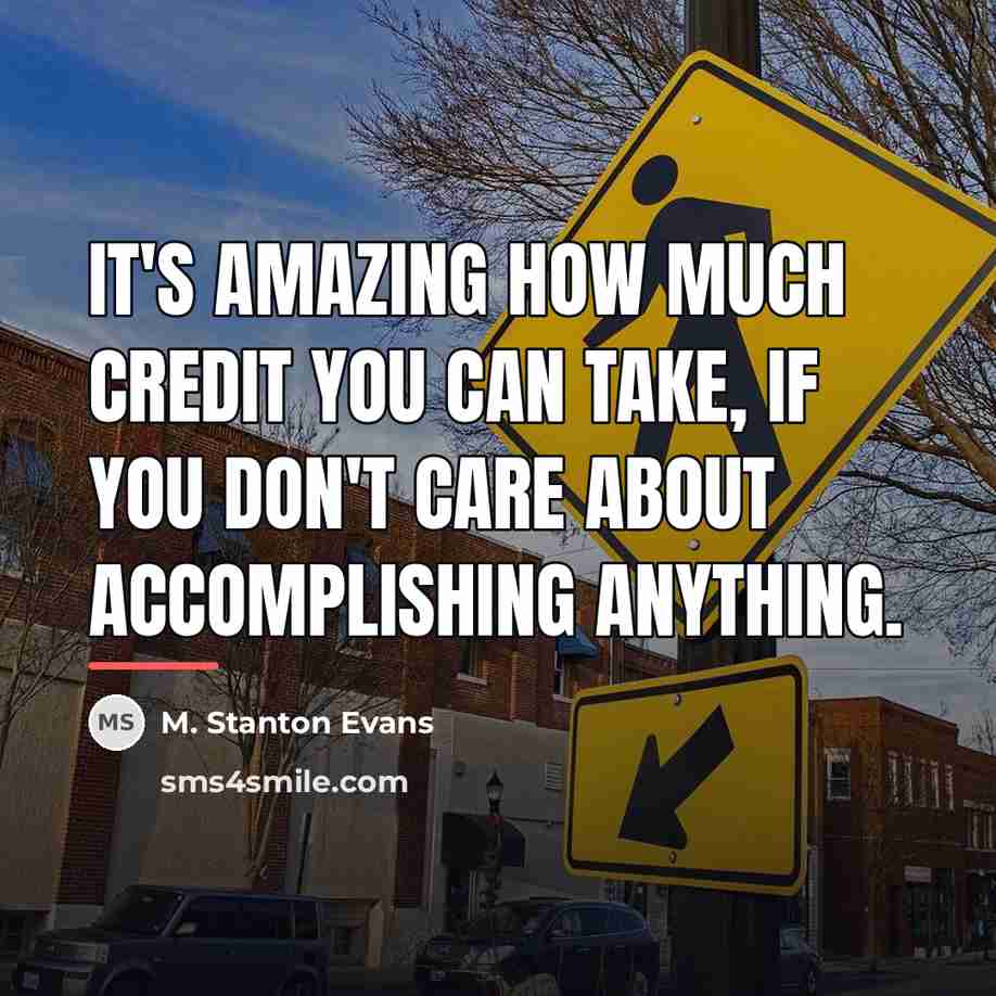 “It's amazing how much credit you can take, if you…” quote by M. Stanton Evans