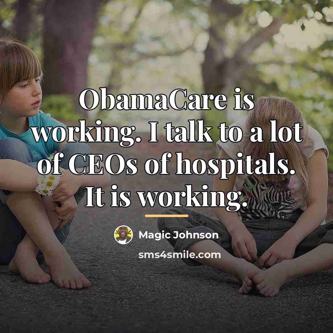 “ObamaCare is working. I talk to a lot of CEOs…” quote by Magic Johnson