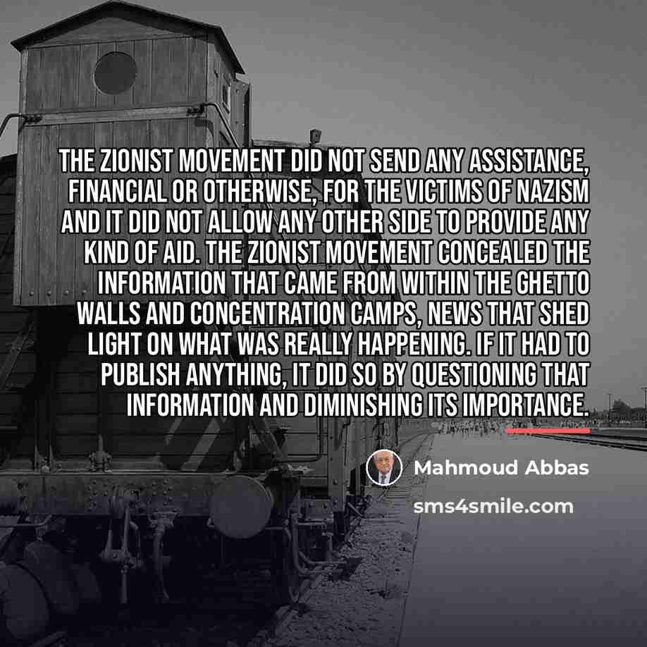 “The Zionist movement did not send any assistance, financial or…” quote by Mahmoud Abbas