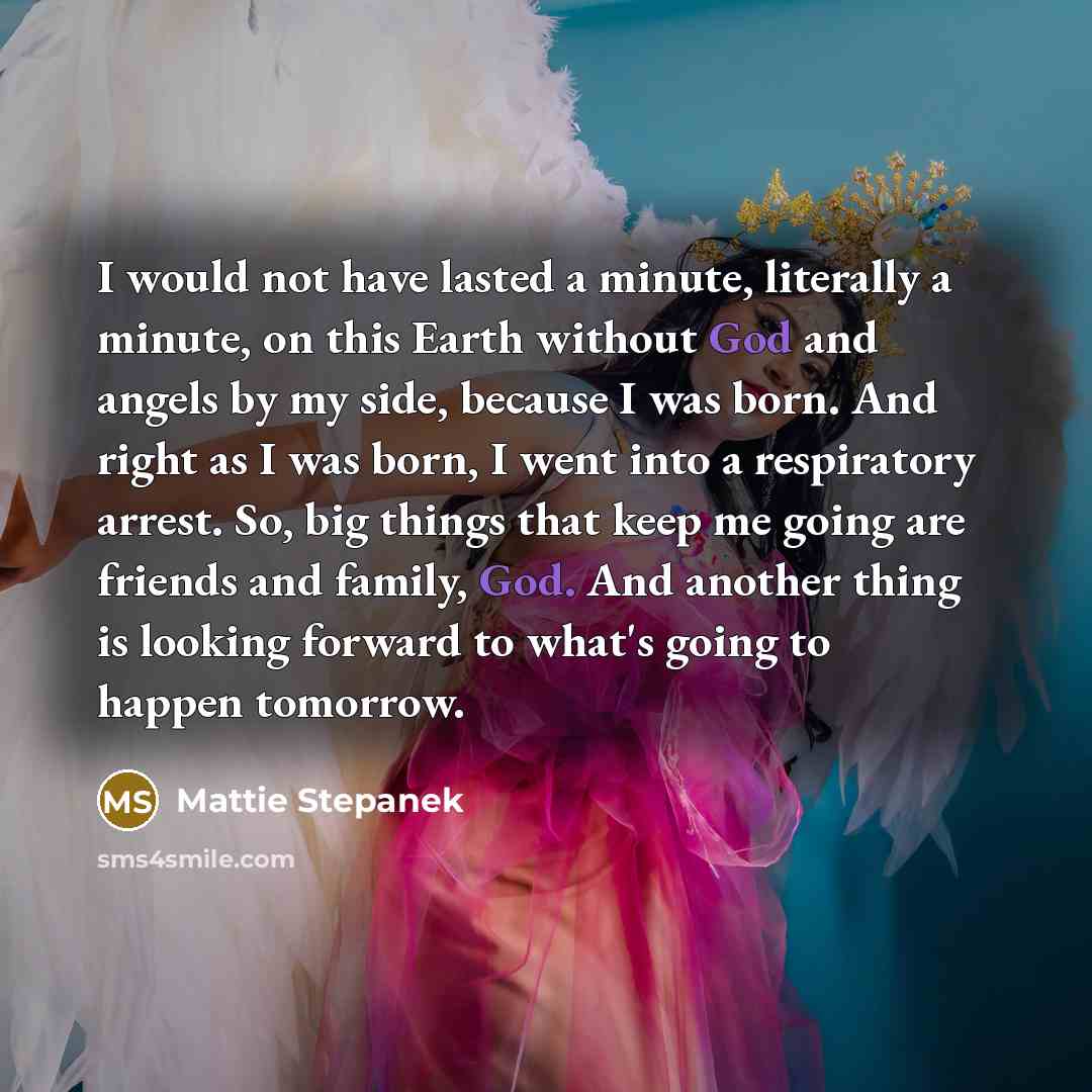 “I would not have lasted a minute, literally a minute,…” quote by Mattie Stepanek