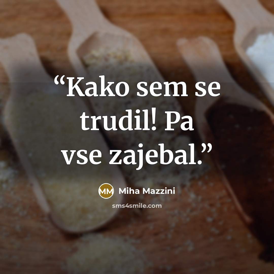 “Kako sem se trudil! Pa vse zajebal.” quote by Miha Mazzini
