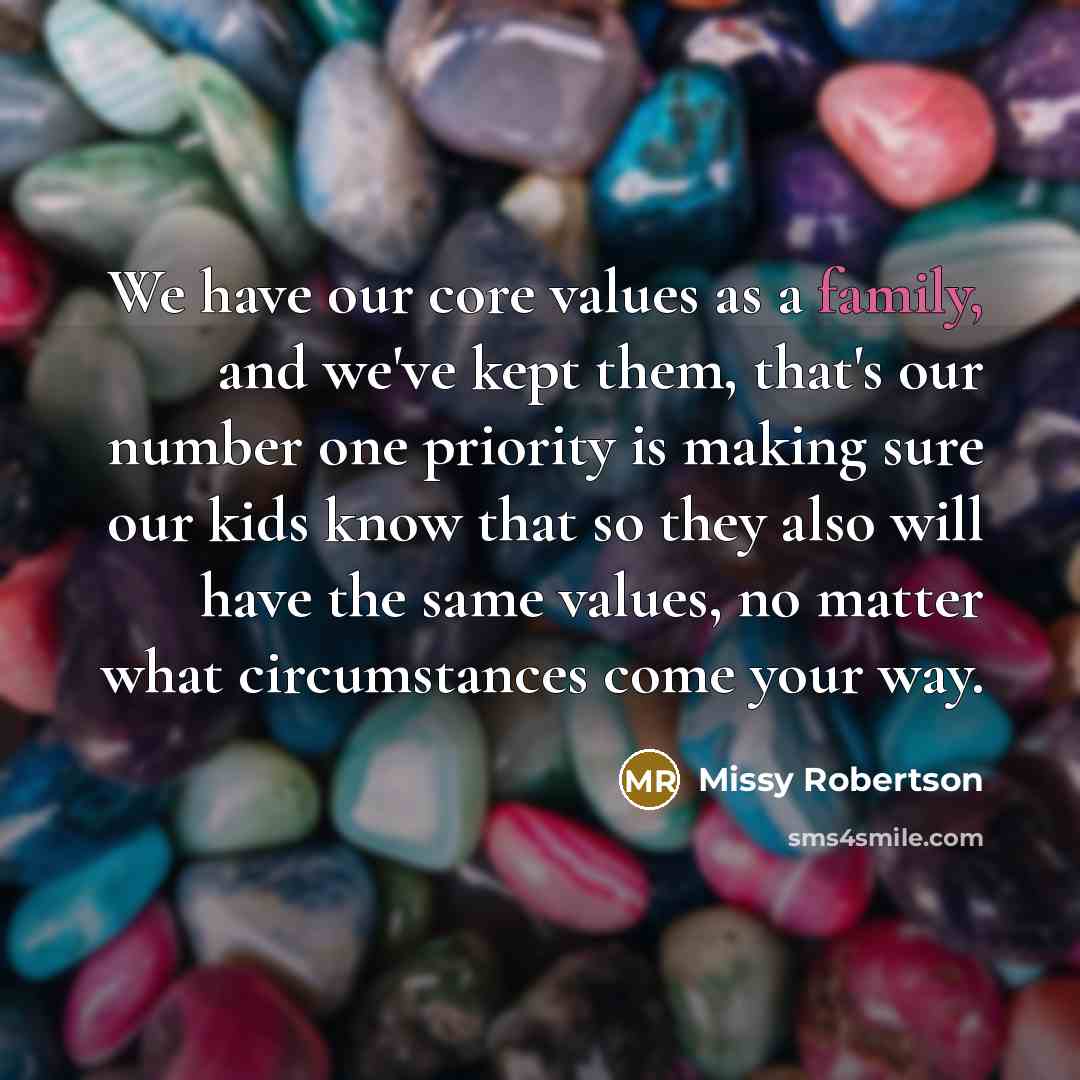 “We have our core values as a family, and we've…” quote by Missy Robertson