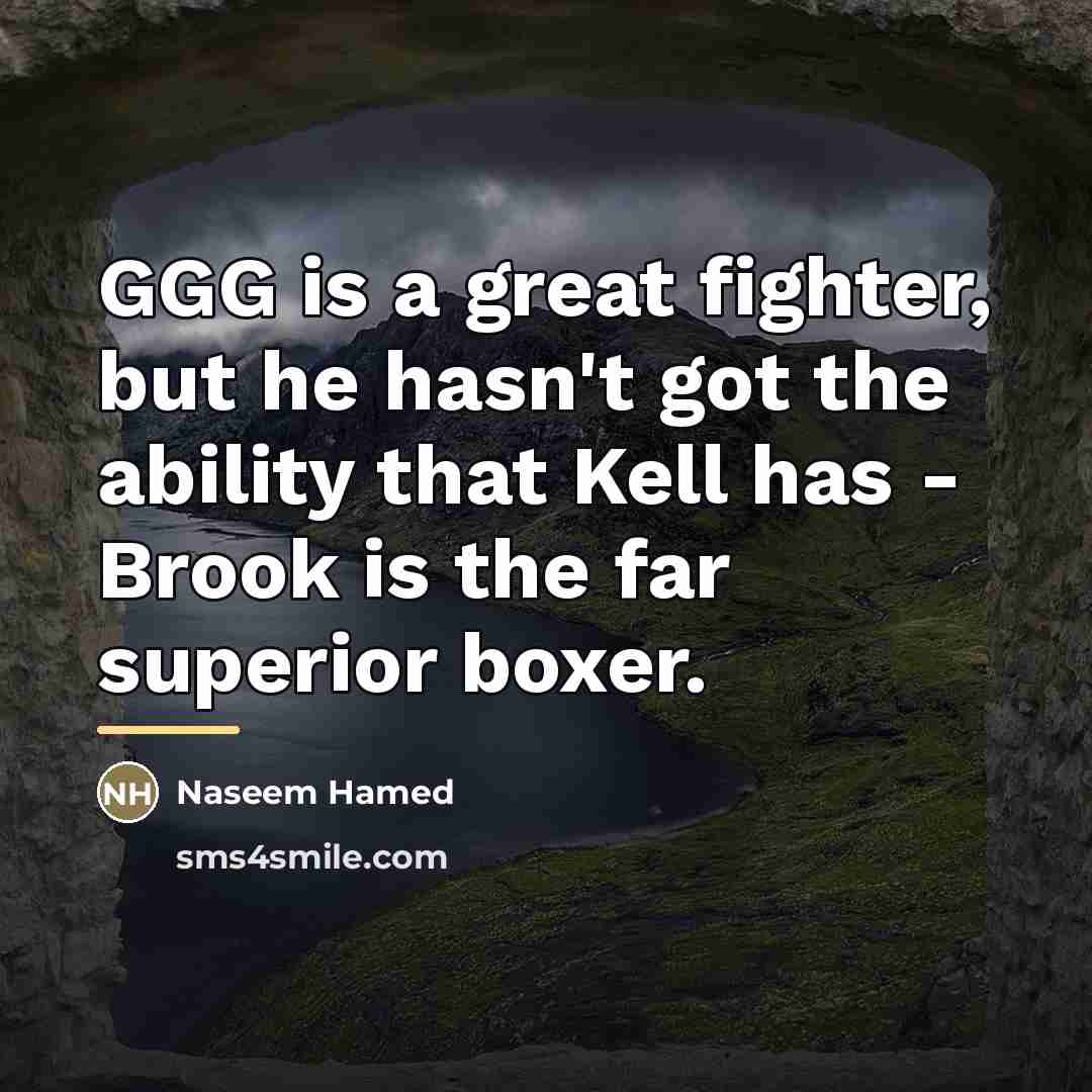 “GGG is a great fighter, but he hasn't got the…” quote by Naseem Hamed