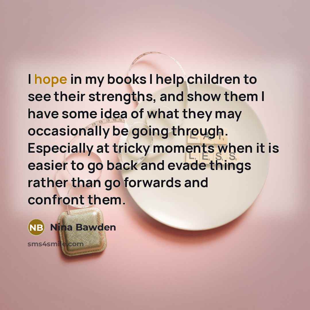 “I hope in my books I help children to see…” quote by Nina Bawden