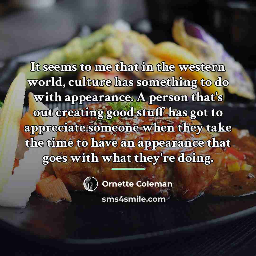 “It seems to me that in the western world, culture…” quote by Ornette Coleman