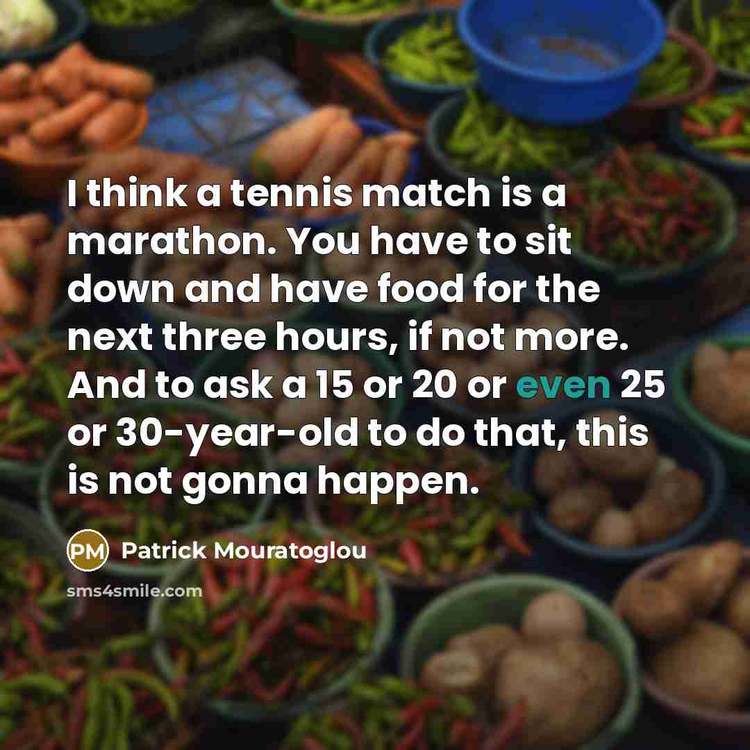 “I think a tennis match is a marathon. You have…” quote by Patrick Mouratoglou