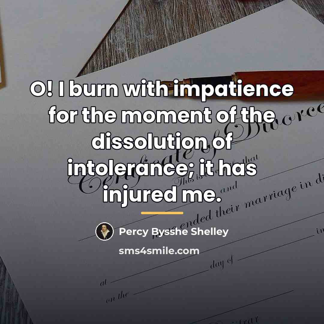 “O! I burn with impatience for the moment of the…” quote by Percy Bysshe Shelley